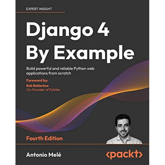 Pre-Owned Django 4 By Example - Fourth Edition: Build powerful and reliable Python web applications from scratch (Paperback) 1801813051 9781801813051