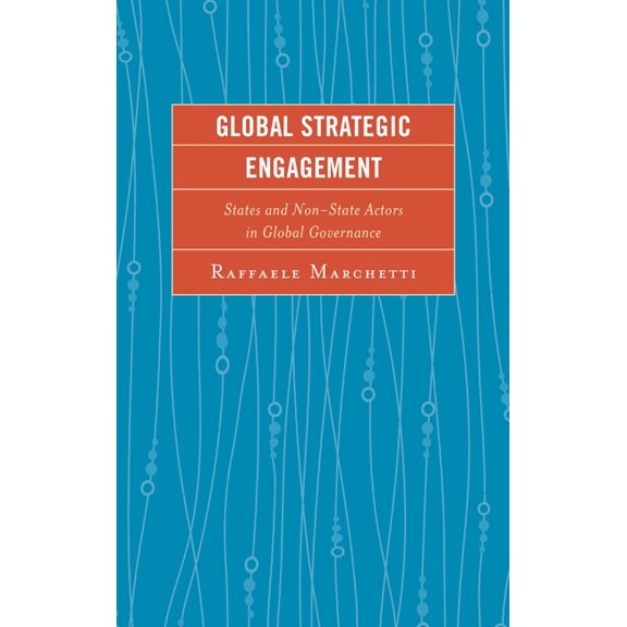 Global Strategic Engagement: States and Non-State Actors in Global Governance, (Paperback)