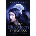 thumbnail image 1 of His Blue Moon Princess (The Silver City Series), 1 of 1