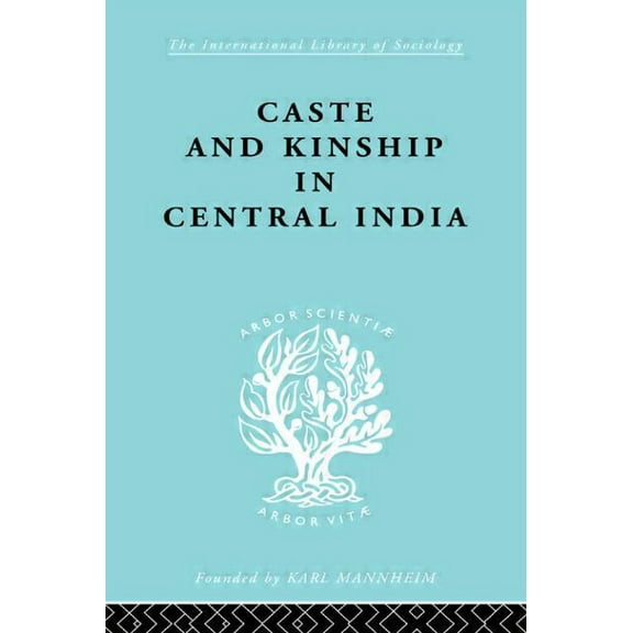 International Library of Sociology Caste and Kinship in Central India: A Study of Fiji Indian Rural Society, (Paperback)