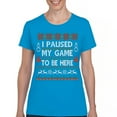thumbnail image 1 of Tee Hunt I Paused My Game to Be Here Funny Gamer ChristmasWomen's T-Shirt Ugly Sweater Theme Xmas Party Gaming Console Nerd, Light Blue, Small, 1 of 5