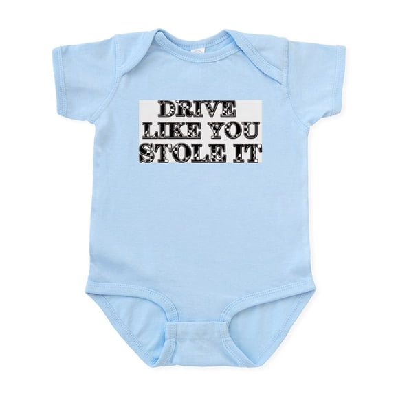 CafePress - Drive Like You Stole It Infant Creeper - Baby Light Bodysuit, Size Newborn - 24 Months