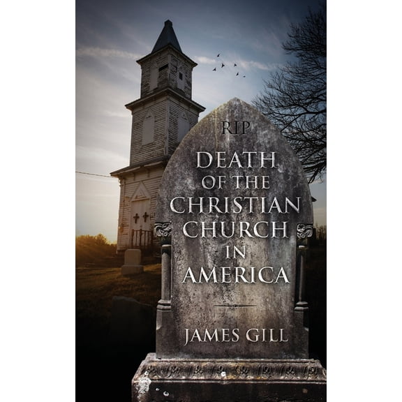 Death of the Christian Church in America, (Paperback)