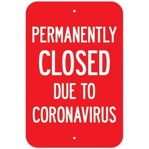 SignMission A-1218-25513 Covid-19 Notice Sign - Permanently Closed Due to Coronavirus