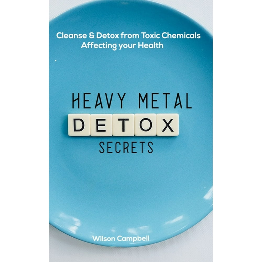 Heavy Metal Detox Secrets Cleanse And Detox from Toxic Chemicals