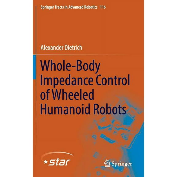 Springer Tracts in Advanced Robotics Whole-Body Impedance Control of Wheeled Humanoid Robots, Book 116, (Hardcover)