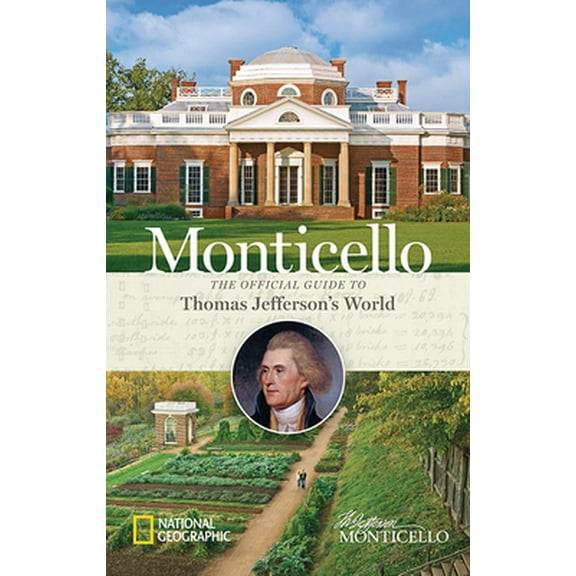 Pre-Owned Monticello: The Official Guide to Thomas Jefferson's World (Hardcover) 1426215061 9781426215063