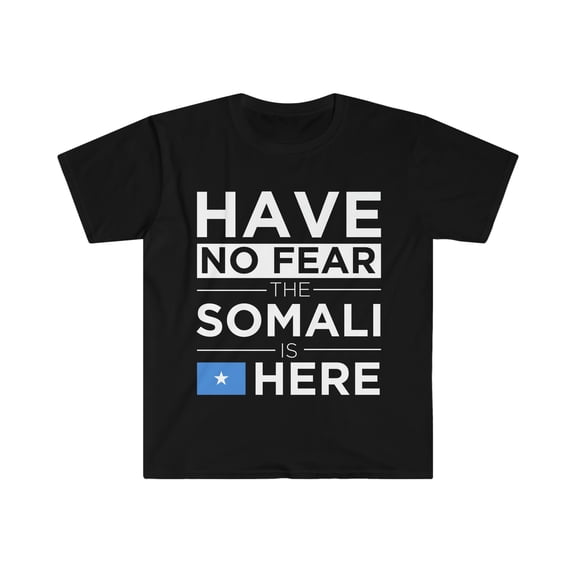 Have No Fear The Somali is here Somalia Pride Unisex T-shirt, S-3XL