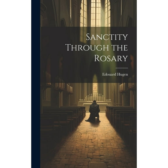 Sanctity Through the Rosary (Hardcover)
