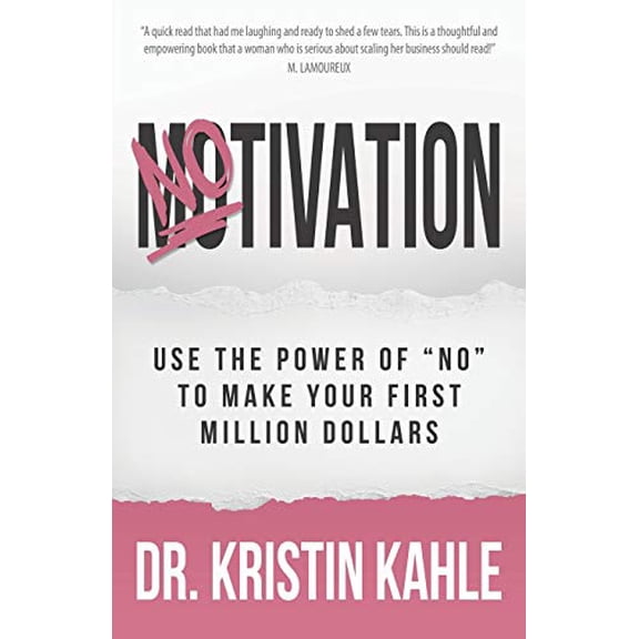 Pre-Owned NOtivation: Use the Power of NO to Make Your First Million Dollars (Paperback) 1949635430 9781949635430