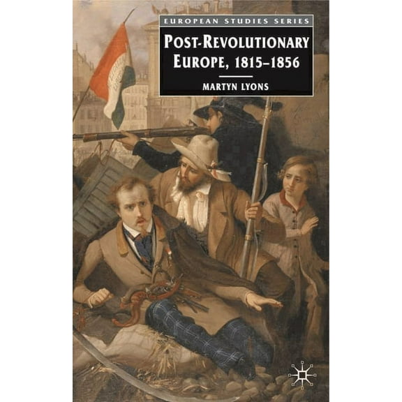 European Studies Post-Revolutionary Europe: 1815-1856, Book 12, (Paperback)