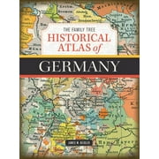 The Family Tree Historical Atlas of Germany, (Hardcover)