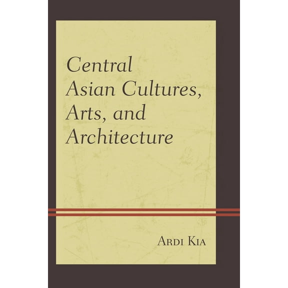 Central Asian Cultures, Arts, and Architecture, (Paperback)