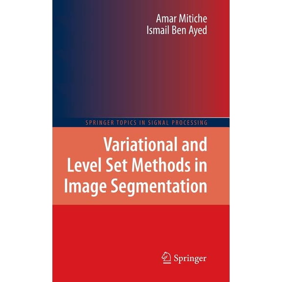 Springer Topics in Signal Processing Variational and Level Set Methods in Image Segmentation, Book 5, (Hardcover)