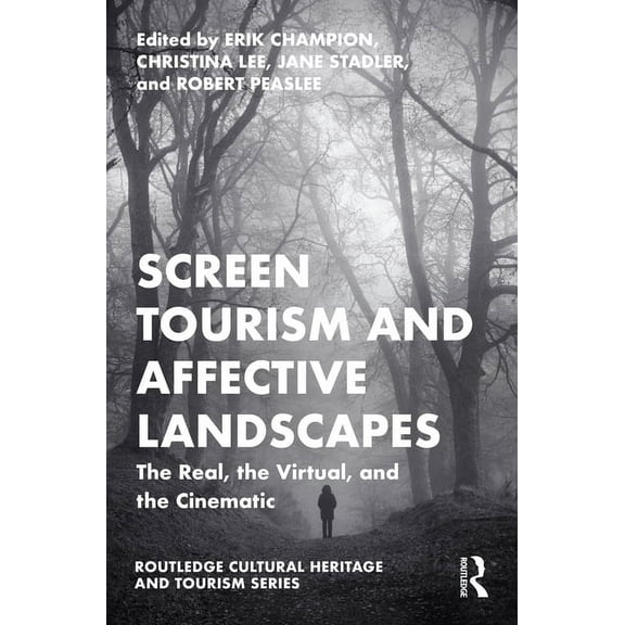 Routledge Cultural Heritage and Tourism Screen Tourism and Affective Landscapes: The Real, the Virtual, and the Cinematic, (Paperback)