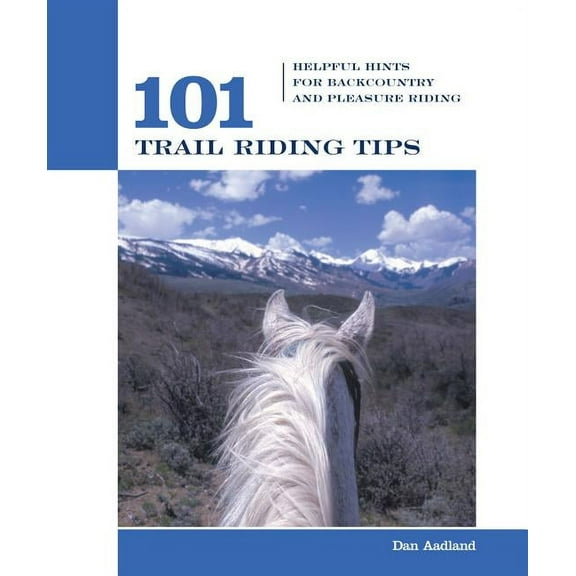 101 Tips: 101 Trail Riding Tips : Helpful Hints For Backcountry And Pleasure Riding (Paperback)