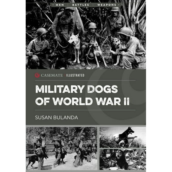 Casemate Illustrated Military Dogs of World War II, (Paperback)