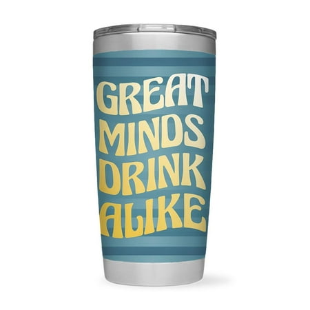 

Great Minds Drink Alike Tumbler -Smartprints Designs 20 oz Stainless Steel Tumbler