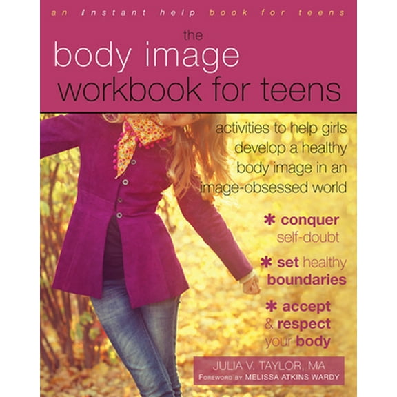 Pre-Owned The Body Image Workbook for Teens: Activities to Help Girls Develop a Healthy Body Image in an Image-Obsessed World (Paperback) 1626250189 9781626250185
