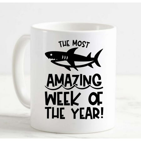 

Coffee Mug The Most Amazing Week Of The Year! Shark Funny Ocean White Cup Funny Gifts for work office him her
