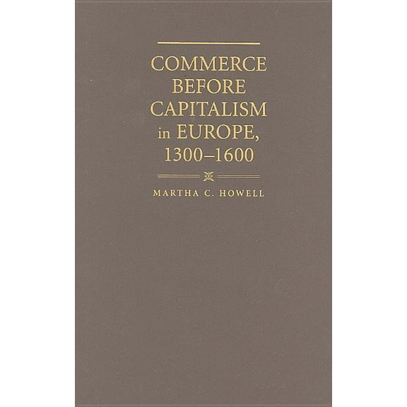 Commerce before Capitalism in Europe, 1300-1600, (Hardcover)