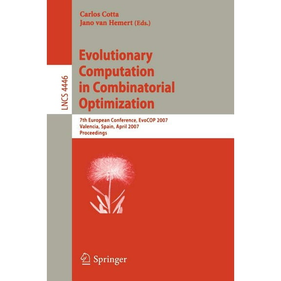 Evolutionary Computation in Combinatorial Optimization: 7th European Conference, Evocop 2007, Valencia, Spain, April 11-, (Paperback)
