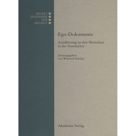 Selbstzeugnisse Der Neuzeit Ego-Dokumente: AnnÃ¤herung an Den Menschen in Der Geschichte, Book 2, (Hardcover)