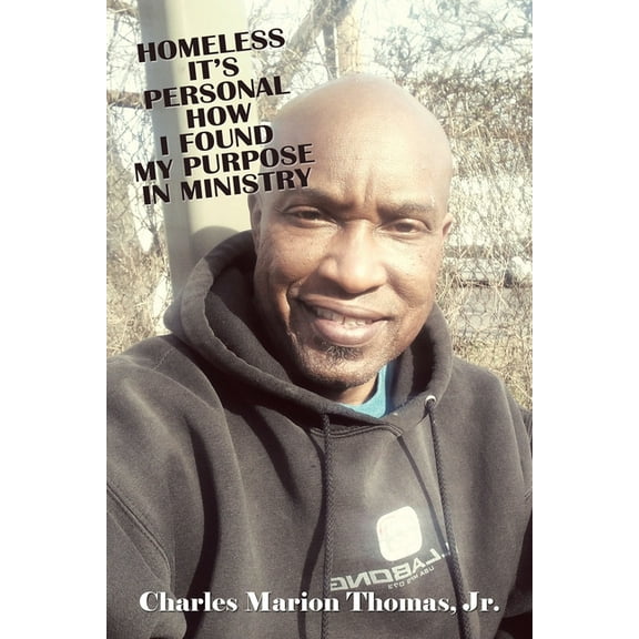 Homeless It's Personal How I Found My Purpose in Ministry