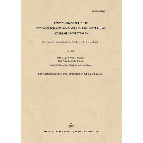 Forschungsberichte Des Wirtschafts- Und Betriebsbedingungen Einer Stromstarken Glimmentladung, Book 551, (Paperback)