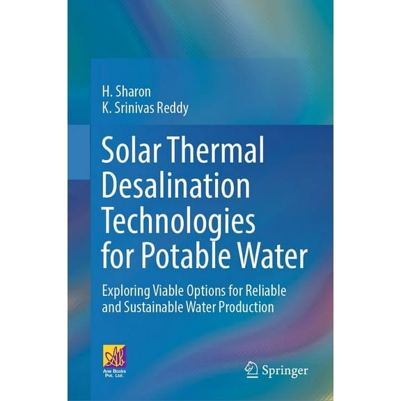 Solar Thermal Desalination Technologies for Potable Water: Exploring Viable Options for Reliable and Sustainable Water P, (Hardcover)