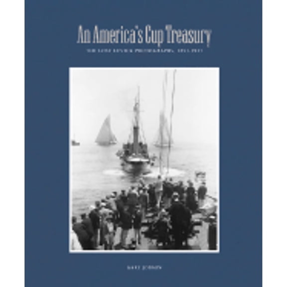 An America's Cup Treasury : The Lost Levick Photographs, 18931937 (Hardcover)