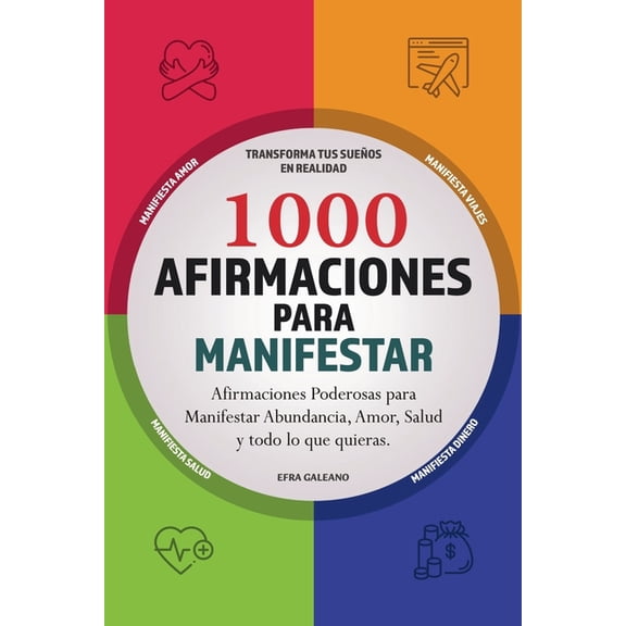 1000 Afirmaciones para Manifestar: Afirmaciones Poderosas para Manifestar Abundancia, Amor, Salud y todo lo que quieras., (Paperback)