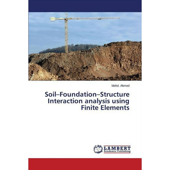Soil-Foundation-Structure Interaction analysis using Finite Elements (Paperback)
