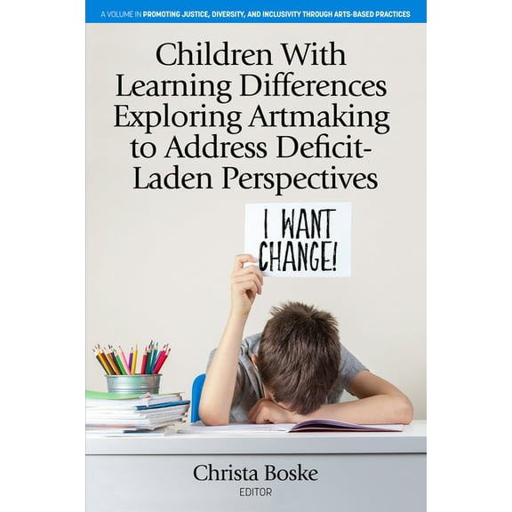 Promoting Justice, Diversity, and Inclus Children with Learning Differences Exploring Artmaking to Address Deficit-Laden Perspectives, (Hardcover)