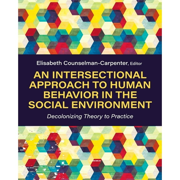 An Intersectional Approach to Human Behavior in the Social Environment: Decolonizing Theory to Practice, (Paperback)
