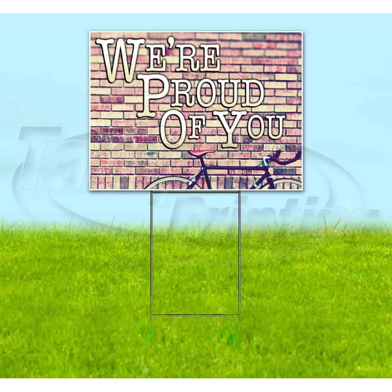 Were Proud Of You (18" x 24") Yard Sign, Includes Metal Step Stake