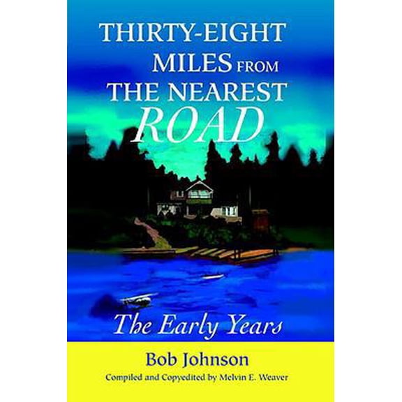 Pre-Owned Thirty-Eight Miles from the Nearest Road: The Early Years (Paperback) 0595291996 9780595291991