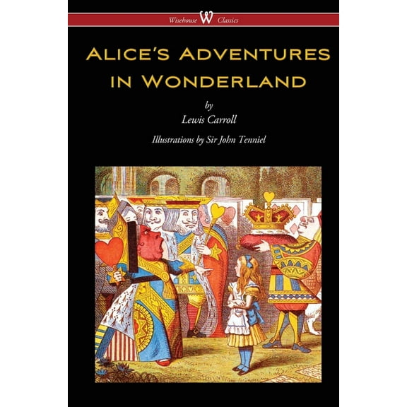 Alice's Adventures in Wonderland (Wisehouse Classics - Original 1865 Edition with the Complete Illustrations by Sir John, (Paperback)