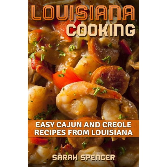 Louisiana Cooking: Easy Cajun and Creole Recipes from Louisiana, (Paperback)