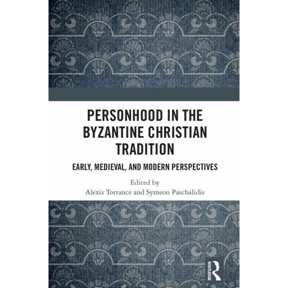 Personhood in the Byzantine Christian Tradition: Early, Medieval, and Modern Perspectives, (Hardcover)