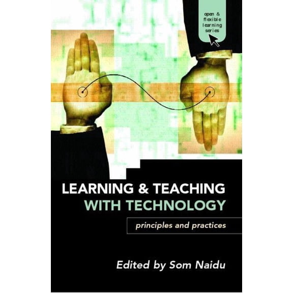 Open and Flexible Learning Learning and Teaching with Technology: Principles and Practices, (Paperback)