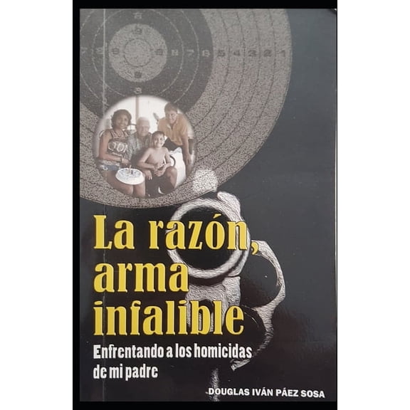 La razón, arma infalible: Enfrentando a los homicidas de mi padre (Paperback)