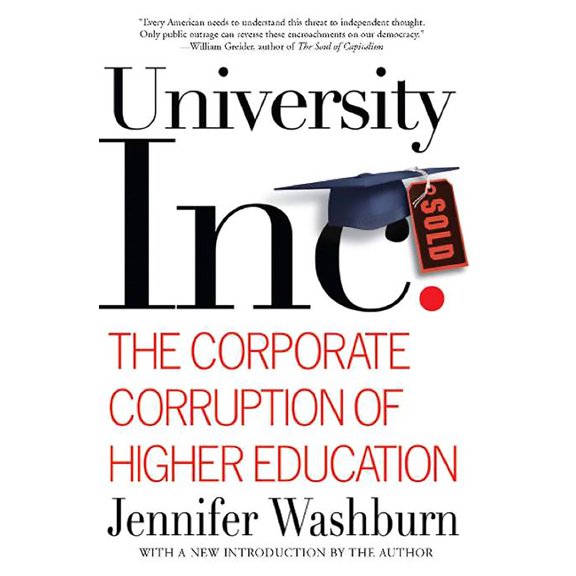 University Inc.: The Corporate Corruption of Higher Education, (Paperback)