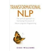 Transformational Nlp: The Spiritual Approach to Harnessing the Power of Neuro-Linguistic Programming [Paperback - Used]
