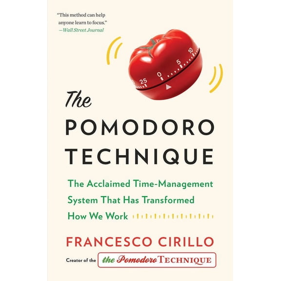 The Pomodoro Technique: The Acclaimed Time-Management System That Has Transformed How We Work, (Hardcover)