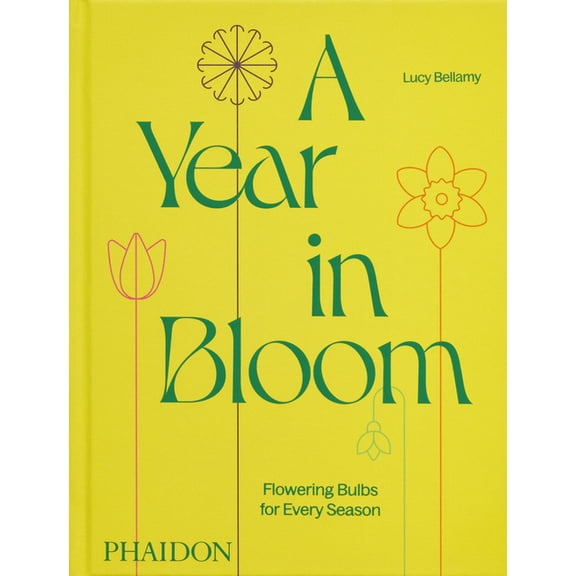 A Year in Bloom: Flowering Bulbs for Every Season, (Hardcover)