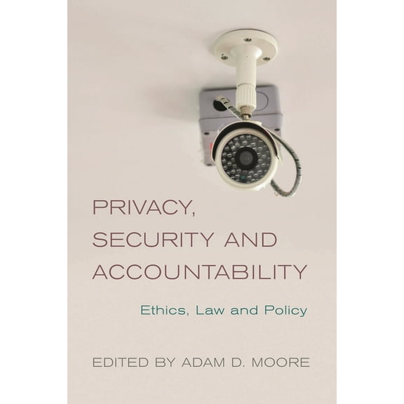 Privacy, Security and Accountability: Ethics, Law and Policy, (Paperback)