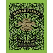 Pre-Owned Wicked Plants: The Weed That Killed Lincoln's Mother & Other Botanical Atrocities (Hardcover 9781565126831) by Amy Stewart, Jonathon Rosen
