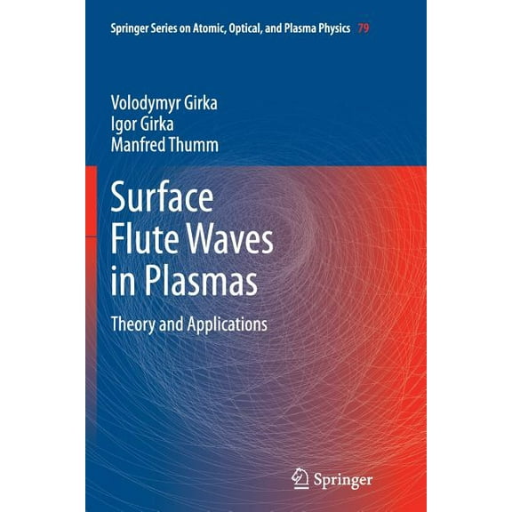 Springer Atomic, Optical, and Plasma Phy Surface Flute Waves in Plasmas: Theory and Applications, Book 79, (Paperback)