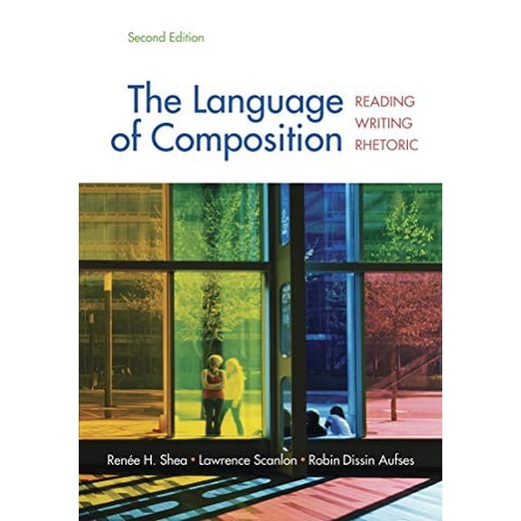 Pre-Owned The Language of Composition: Reading, Writing, Rhetoric (Hardcover) by Renee H Shea, Lawrence Scanlon, Robin Dissin Aufses